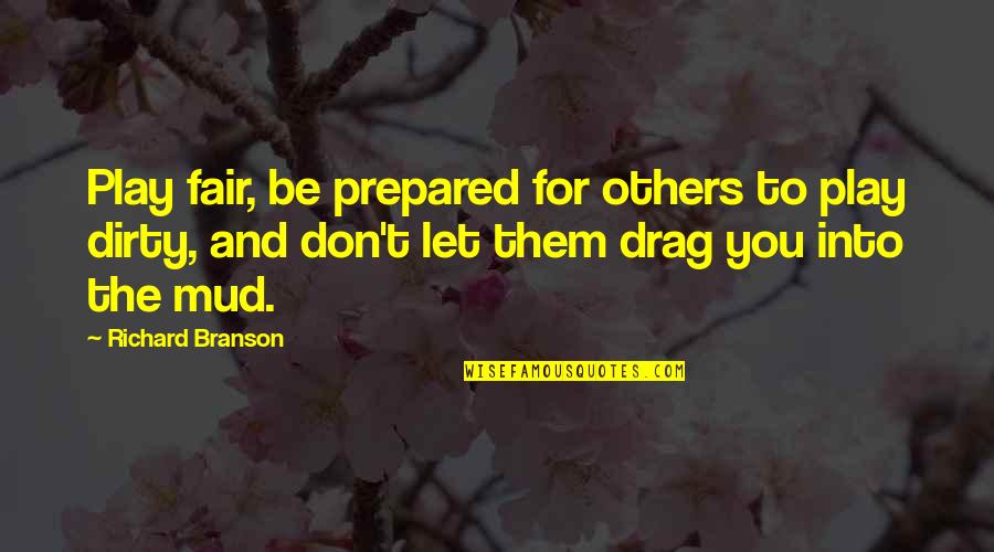 Tenges Primary Quotes By Richard Branson: Play fair, be prepared for others to play Tenges Primary Quotes By Richard Branson: Play fair, be prepared for others to play