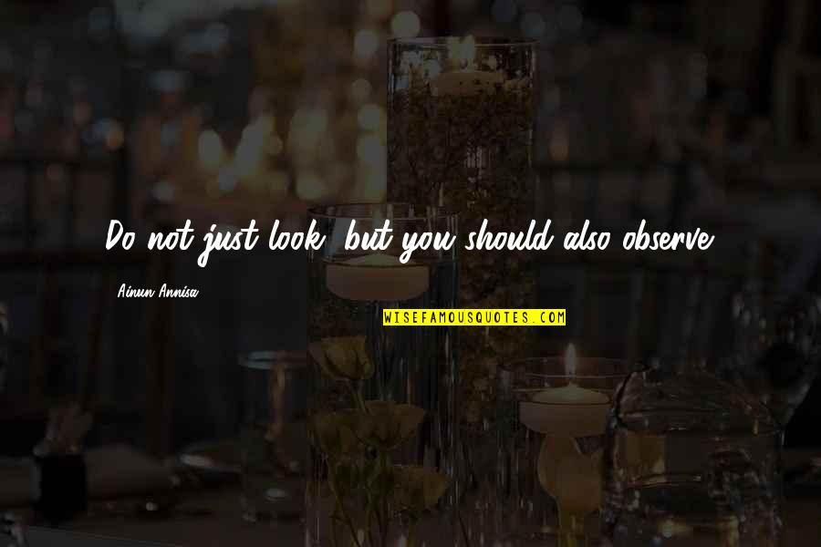 Tenggang Kawali Quotes By Ainun Annisa: Do not just look, but you should also
