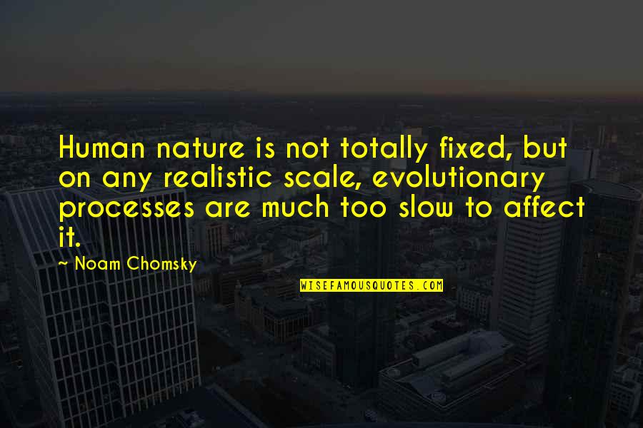 Tenggangdian Quotes By Noam Chomsky: Human nature is not totally fixed, but on