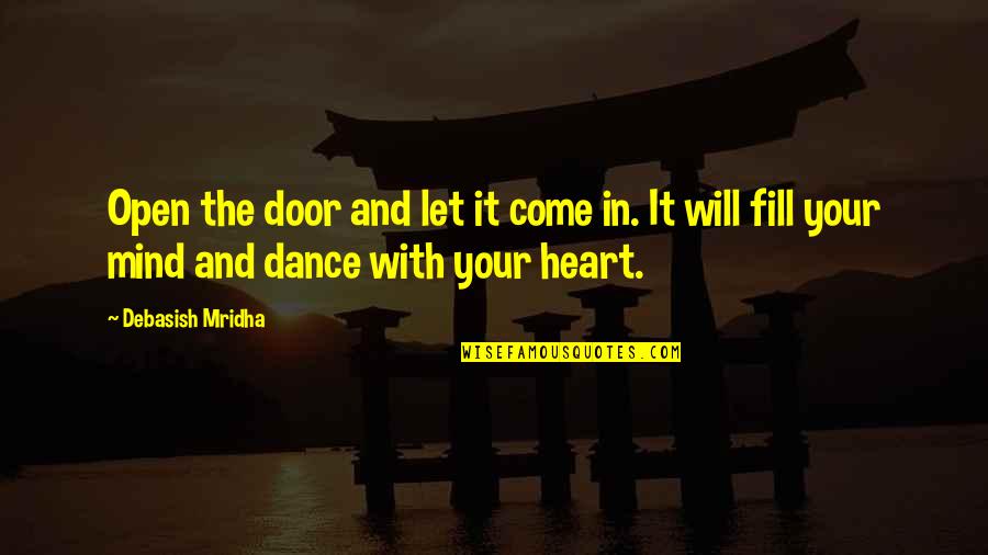 Tenggara Indonesia Quotes By Debasish Mridha: Open the door and let it come in.