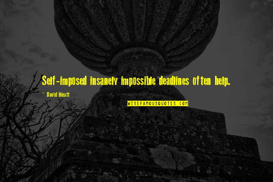 Tengo 1q84 Quotes By David Hieatt: Self-imposed insanely impossible deadlines often help. Tengo 1q84 Quotes By David Hieatt: Self-imposed insanely impossible deadlines often help.