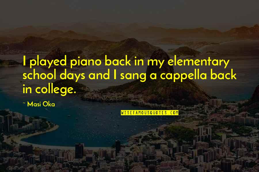Tenham Significado Quotes By Masi Oka: I played piano back in my elementary school