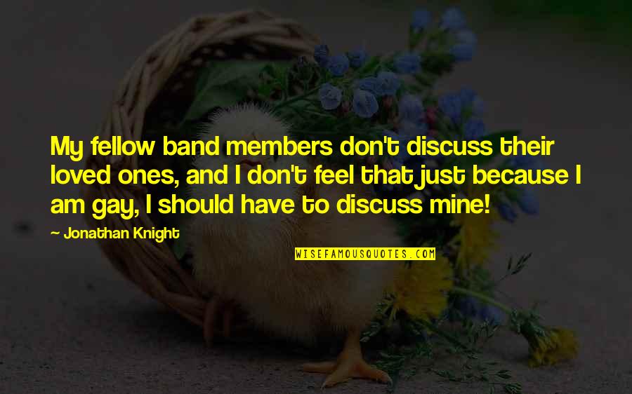 Teni Quotes By Jonathan Knight: My fellow band members don't discuss their loved