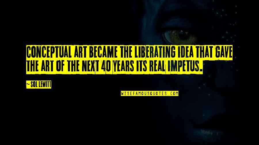 Tenice Domaci Wikipedia Quotes By Sol LeWitt: Conceptual art became the liberating idea that gave