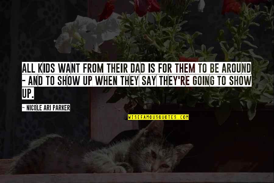 Tenielle Neda Quotes By Nicole Ari Parker: All kids want from their dad is for