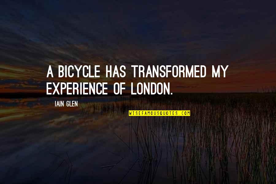 Tenimana Quotes By Iain Glen: A bicycle has transformed my experience of London.