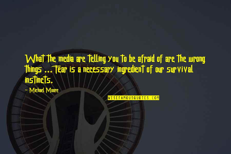 Tenisha Roberta Quotes By Michael Moore: What the media are telling you to be