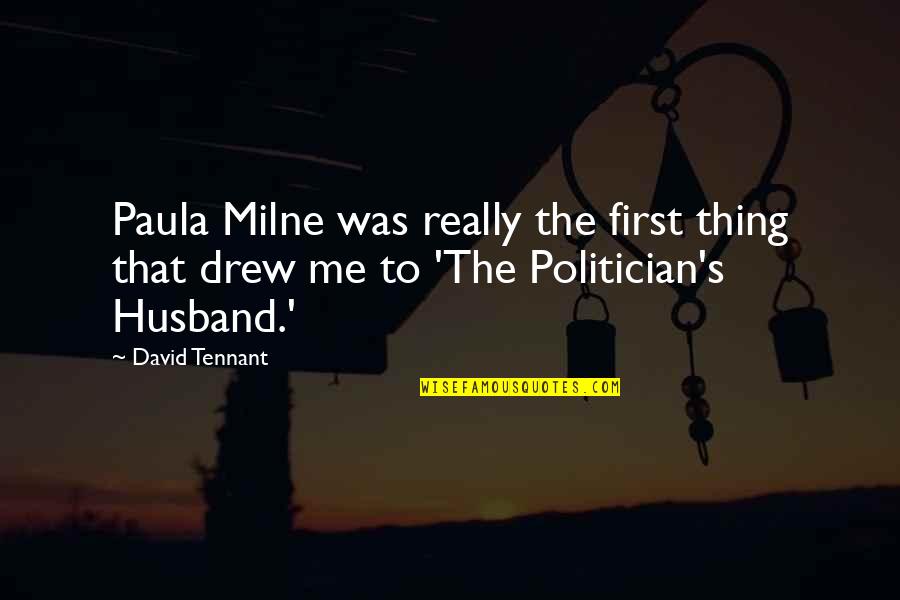 Tennant's Quotes By David Tennant: Paula Milne was really the first thing that