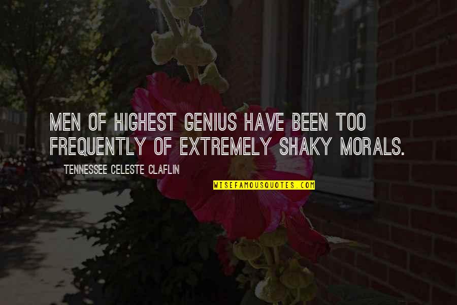 Tennessee Claflin Quotes By Tennessee Celeste Claflin: Men of highest genius have been too frequently