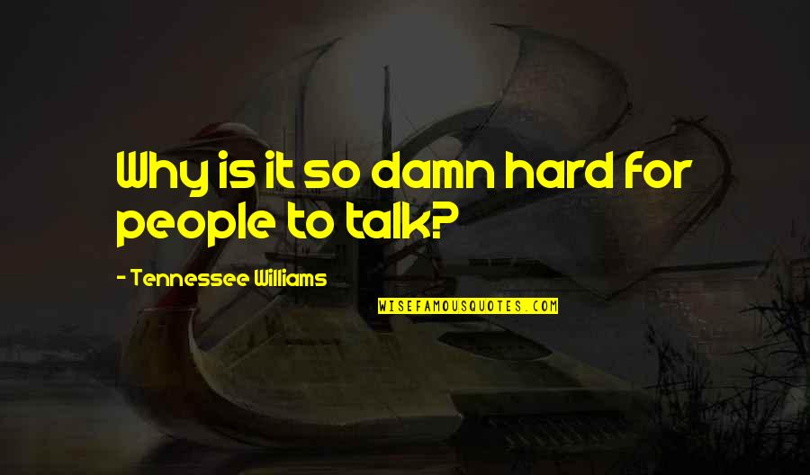 Tennessee Quotes By Tennessee Williams: Why is it so damn hard for people