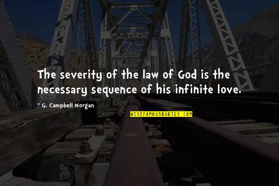 Tennessy Honey Quotes By G. Campbell Morgan: The severity of the law of God is