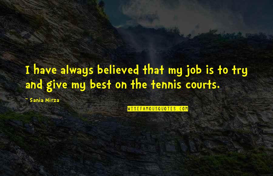 Tennis Best Quotes By Sania Mirza: I have always believed that my job is