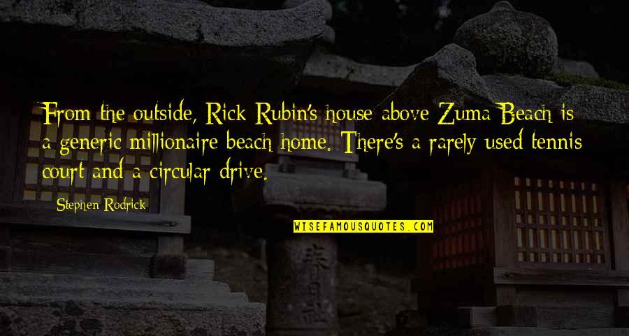 Tennis Court Quotes By Stephen Rodrick: From the outside, Rick Rubin's house above Zuma