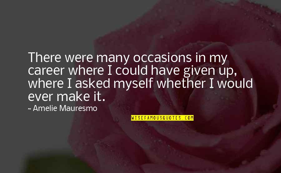 Tennis Quotes By Amelie Mauresmo: There were many occasions in my career where