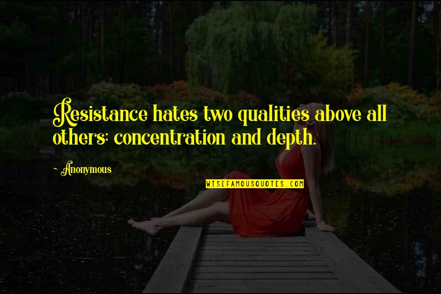 Tennison Season Quotes By Anonymous: Resistance hates two qualities above all others: concentration