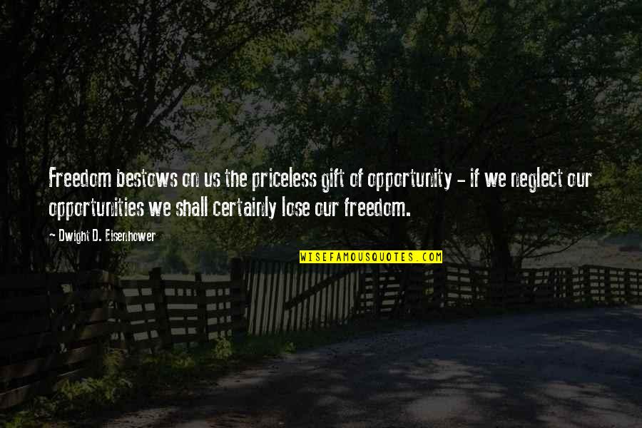 Tennyson In Memoriam Quotes By Dwight D. Eisenhower: Freedom bestows on us the priceless gift of