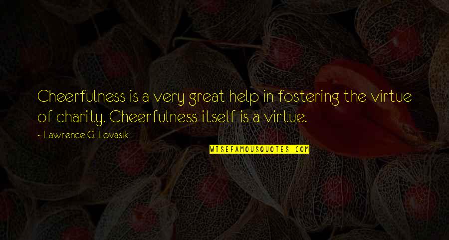 Tennysons Ulysses Quotes By Lawrence G. Lovasik: Cheerfulness is a very great help in fostering Tennysons Ulysses Quotes By Lawrence G. Lovasik: Cheerfulness is a very great help in fostering