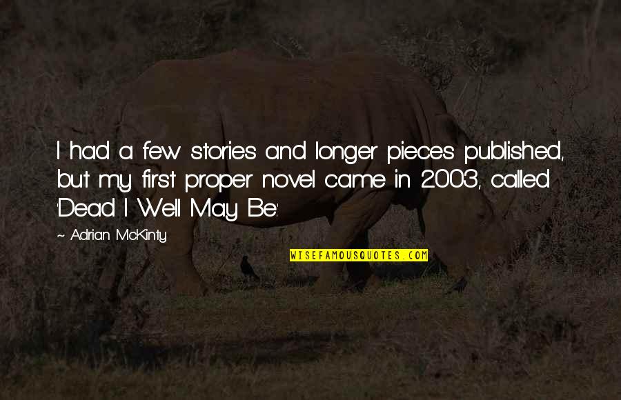 Tenons Capsule Quotes By Adrian McKinty: I had a few stories and longer pieces Tenons Capsule Quotes By Adrian McKinty: I had a few stories and longer pieces