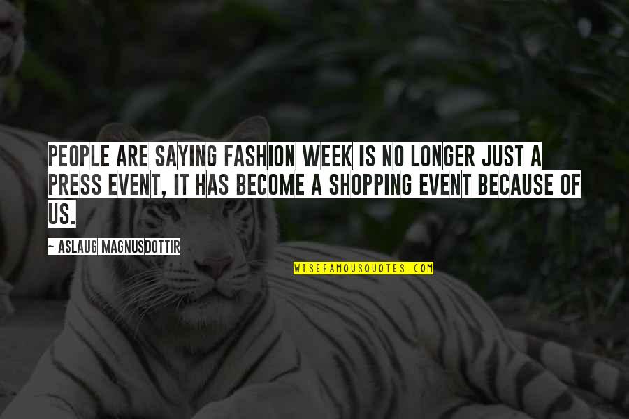 Tenons Capsule Quotes By Aslaug Magnusdottir: People are saying fashion week is no longer Tenons Capsule Quotes By Aslaug Magnusdottir: People are saying fashion week is no longer