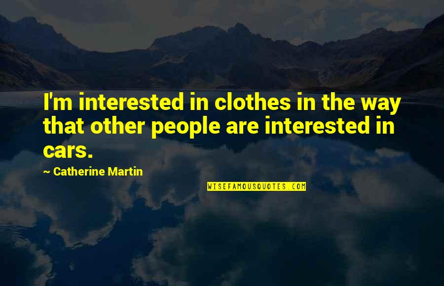 Tenons Capsule Quotes By Catherine Martin: I'm interested in clothes in the way that