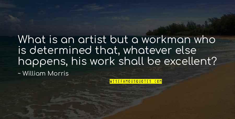 Tenoretic Medication Quotes By William Morris: What is an artist but a workman who Tenoretic Medication Quotes By William Morris: What is an artist but a workman who