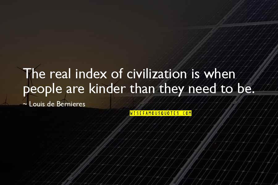 Tenorios Moving Quotes By Louis De Bernieres: The real index of civilization is when people