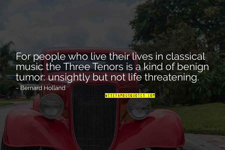 Tenors Quotes By Bernard Holland: For people who live their lives in classical