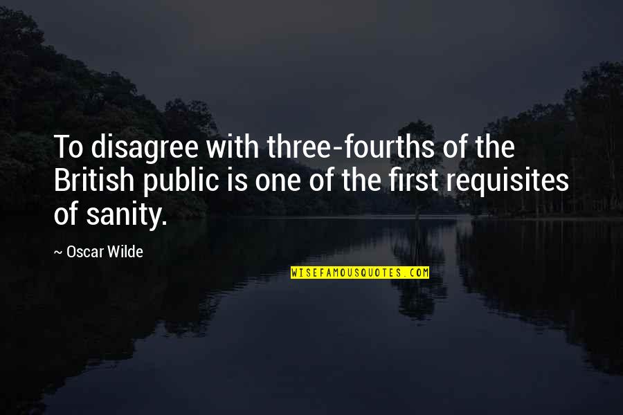 Tenotomized Quotes By Oscar Wilde: To disagree with three-fourths of the British public Tenotomized Quotes By Oscar Wilde: To disagree with three-fourths of the British public