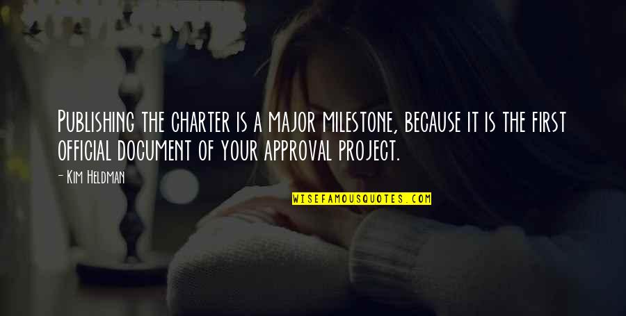 Tenpast Quotes By Kim Heldman: Publishing the charter is a major milestone, because