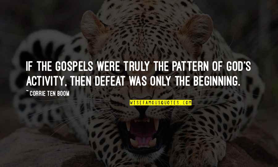 Ten's Quotes By Corrie Ten Boom: If the Gospels were truly the pattern of