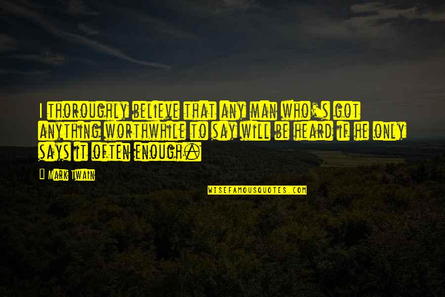 Tensai Quotes By Mark Twain: I thoroughly believe that any man who's got