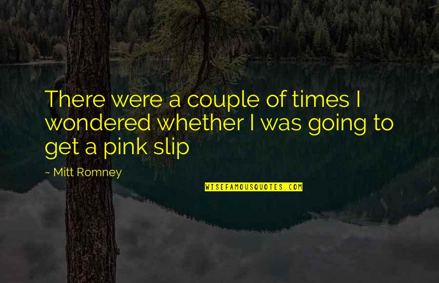 Tensan Indonesia Quotes By Mitt Romney: There were a couple of times I wondered