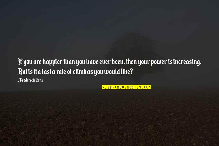 Tense Atmosphere Quotes By Frederick Lenz: If you are happier than you have ever