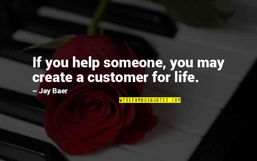 Tensegrity Physical Therapy Quotes By Jay Baer: If you help someone, you may create a