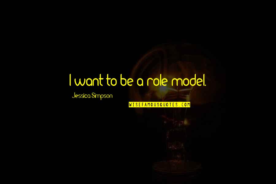 Tensegrity Physical Therapy Quotes By Jessica Simpson: I want to be a role model.