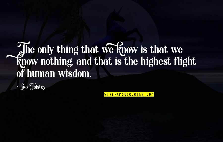 Tensen Game Quotes By Leo Tolstoy: The only thing that we know is that