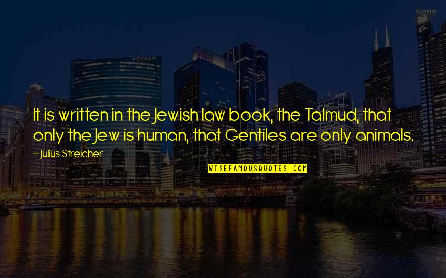 Tenseness In A Sentence Quotes By Julius Streicher: It is written in the Jewish law book,