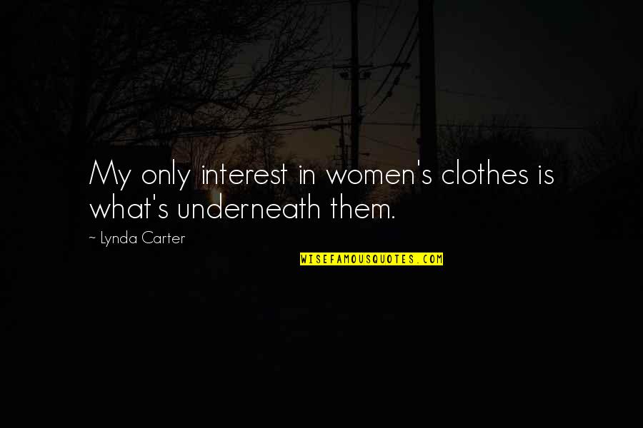 Tenshi Touhou Quotes By Lynda Carter: My only interest in women's clothes is what's