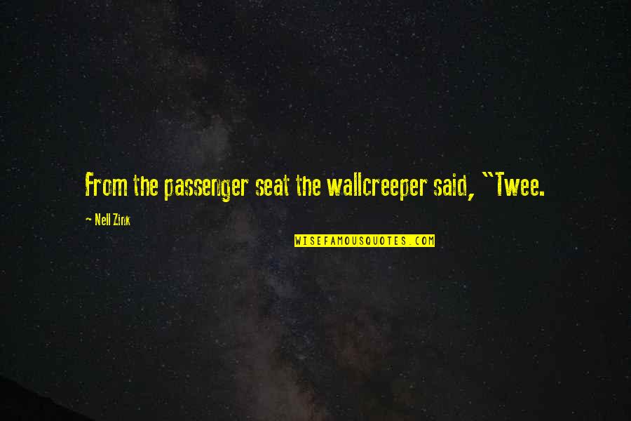 Tenshi Touhou Quotes By Nell Zink: From the passenger seat the wallcreeper said, "Twee.