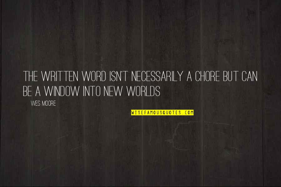 Tensie Cards Quotes By Wes Moore: The written word isn't necessarily a chore but