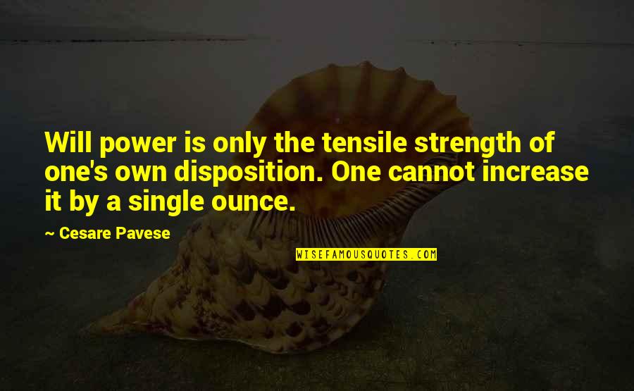 Tensile Quotes By Cesare Pavese: Will power is only the tensile strength of