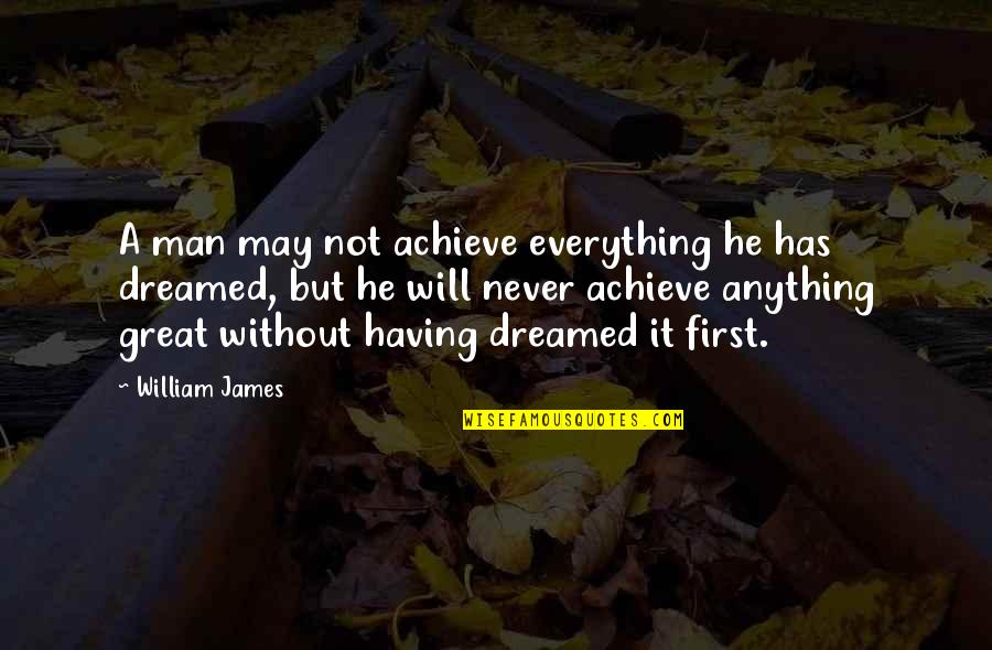 Tensing Pen Quotes By William James: A man may not achieve everything he has