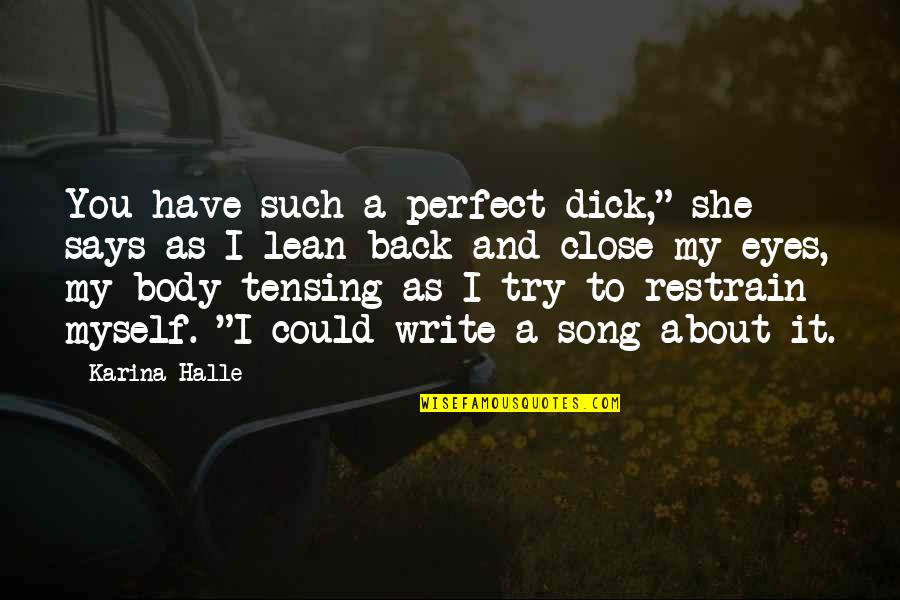 Tensing Quotes By Karina Halle: You have such a perfect dick," she says