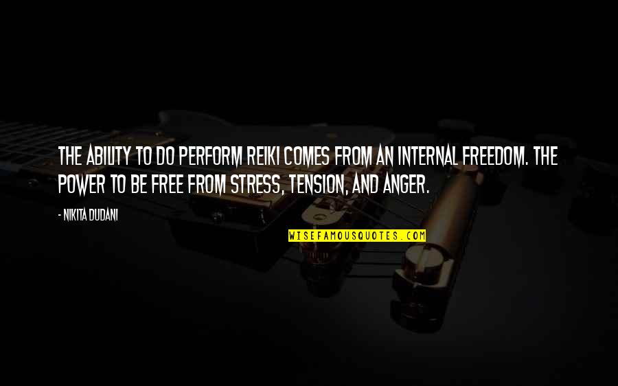 Tension Free Quotes By Nikita Dudani: The ability to do perform Reiki comes from