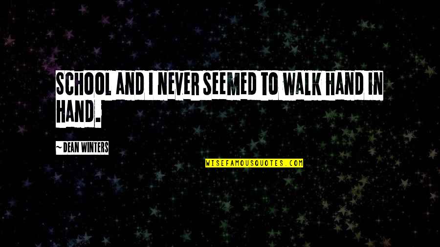 Tension Funny Quotes By Dean Winters: School and I never seemed to walk hand Tension Funny Quotes By Dean Winters: School and I never seemed to walk hand