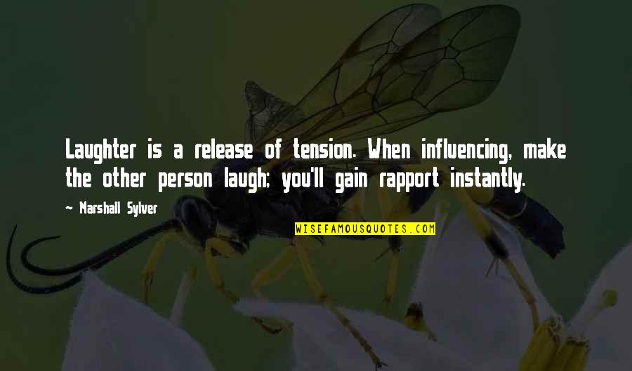 Tension Release Quotes By Marshall Sylver: Laughter is a release of tension. When influencing, Tension Release Quotes By Marshall Sylver: Laughter is a release of tension. When influencing,