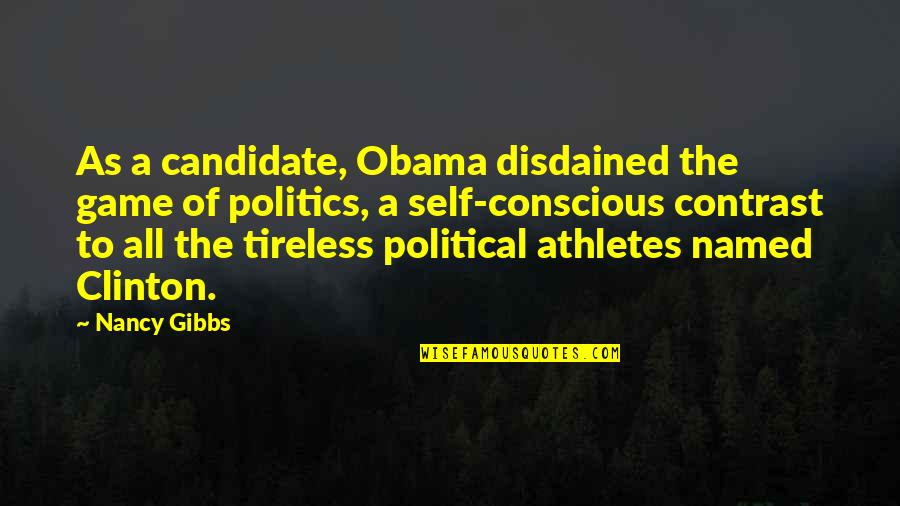 Tension Relief Quotes By Nancy Gibbs: As a candidate, Obama disdained the game of