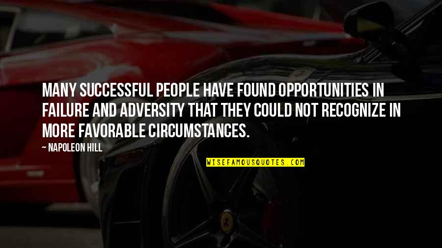 Tension Relief Quotes By Napoleon Hill: Many successful people have found opportunities in failure