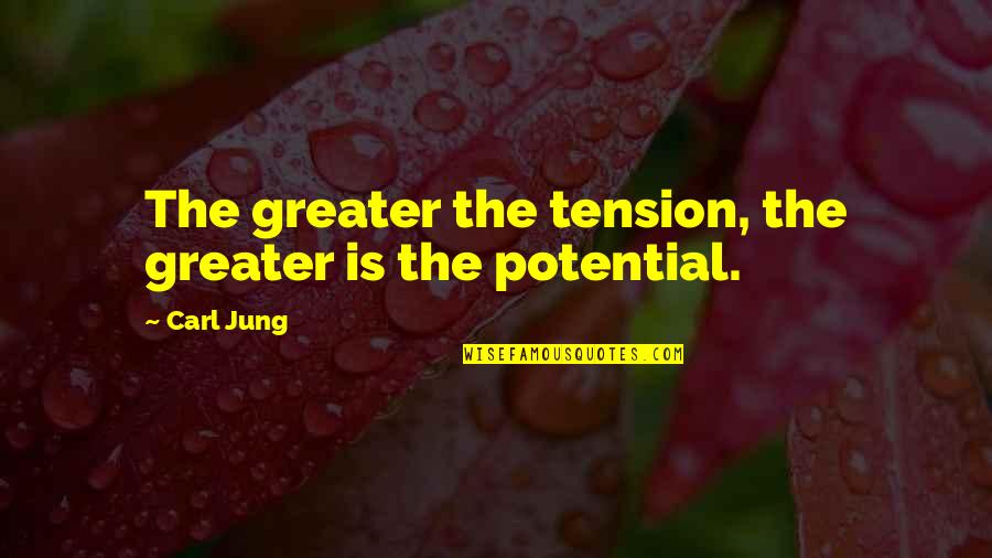 Tension's Quotes By Carl Jung: The greater the tension, the greater is the