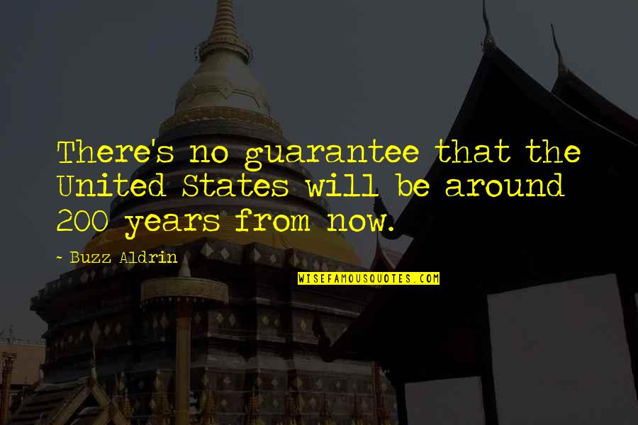 Tensos Definicion Quotes By Buzz Aldrin: There's no guarantee that the United States will